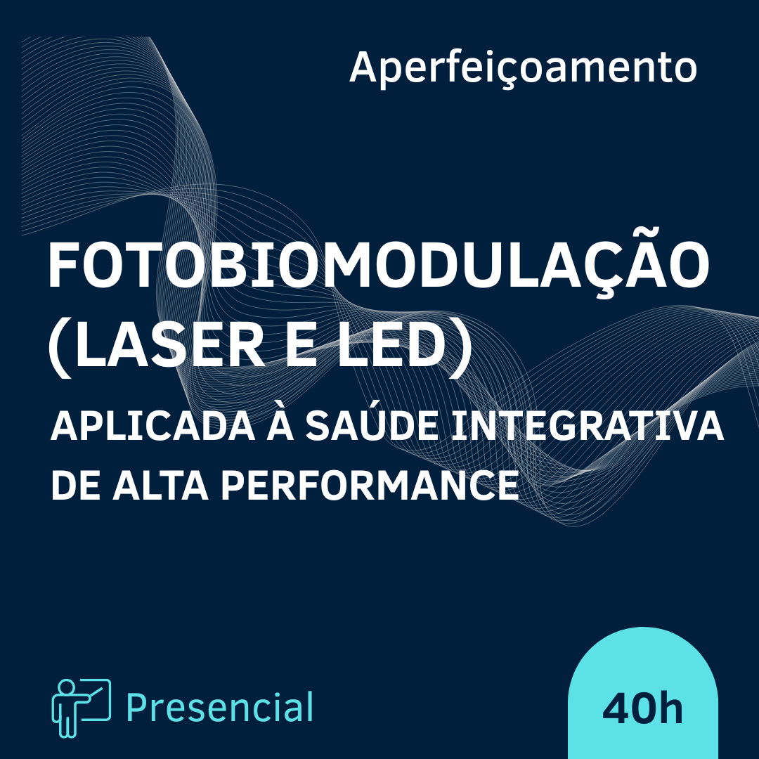 CURSO DE FOTOBIOMODULAÇÃO (LASER E LED) APLICADA À SAÚDE INTEGRATIVA DE ALTA PERFORMANCE